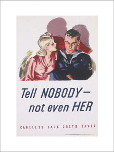 Tell Nobody - Not Even Her! - Careless Talk Costs Lives