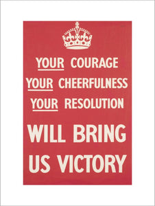 Your Courage, Your Cheerfulness, Your Resolution - Will Bring Us Victory