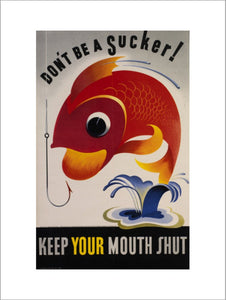 Don't Be a Sucker! Keep Your Mouth Shut