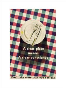 A Clear Plate Means a Clear Conscience - Don't Take More Than You Can Eat