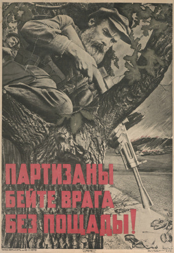'Partizany - Byeytye Vraga Byez Poshchady! [Beat the enemy mercilessly, partisans!]'